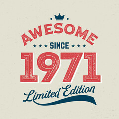 Awesome Since 1971, Limited Edition - Fresh Birthday Design. Good For Poster, Wallpaper, T-Shirt, Gift. 