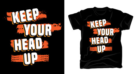 Keep your head up motivational typography t shirt design