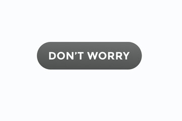 don't worry button vectors.sign label speech bubble don't worry
