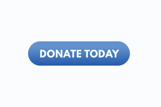 donate today button vectors.sign label speech bubble donate today
