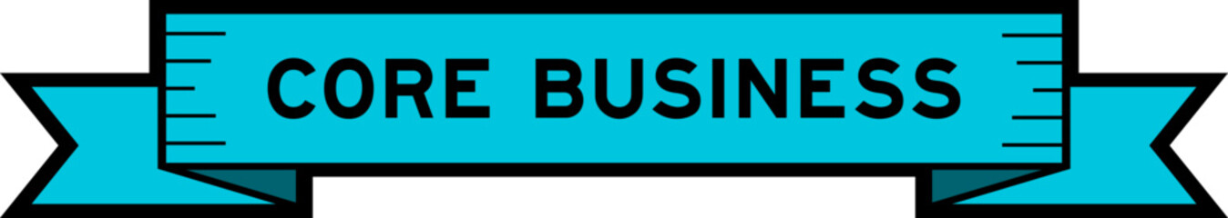 Ribbon label banner with word core business in blue color on white background