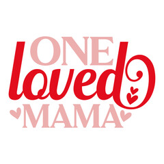 one loved mama svg