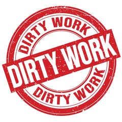 DIRTY WORK text written on red round stamp sign