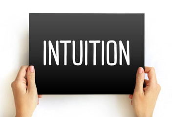 Intuition - ability to acquire knowledge without recourse to conscious reasoning, text concept on...
