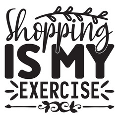 Shopping is My Exercise