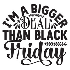 I'm a Bigger Deal Than Black Friday