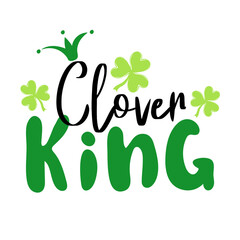 Clover king. Handwritten holiday quote. St.Patricks day. Design print to social media, poster, t-shirt, banner, card. Vector illustration