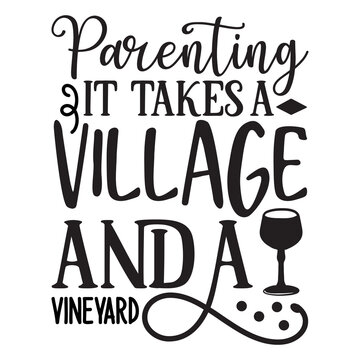 Parenting It Takes A Village And A Vineyard Wine Bag SVG