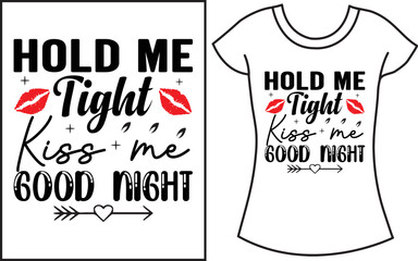 Hold me tight Kiss me Good Night. Baby saying SVG t-shirt design. Gift t-shirt for baby. 