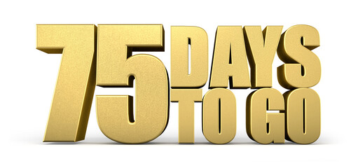3d Golden 75 days to go isolated on white background. Sale concept. 3d illustration.