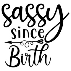 sassy since birth