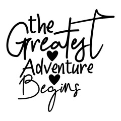 the greatest adventure begins
