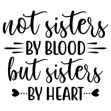 not sisters by blood but sisters by heart