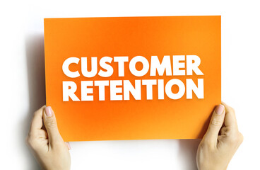 Customer Retention - ability of a company or product to retain its customers over some specified period, text concept background - obrazy, fototapety, plakaty