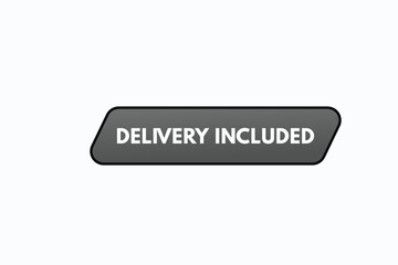 delivery included button vectors. sign label speech bubble delivery included
