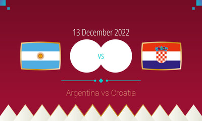 Argentina vs Croatia football match in Semi finals, international soccer competition 2022.