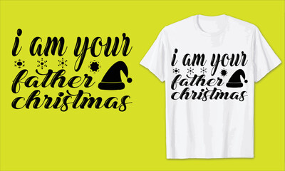 Christmas vector typography ,I Am Your Father Christmas shirt design Christmas 