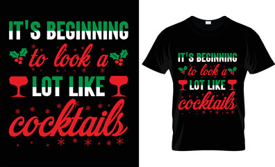  Christmas vector typography, It's Beginning To Look A Lot Like Cocktails shirt design Christmas