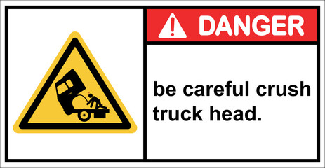 Be careful crush truck head.,sign danger