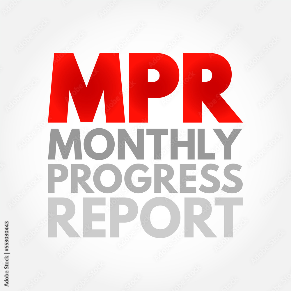 Poster mpr - monthly progress report means the report provided monthly for each project, acronym text conce