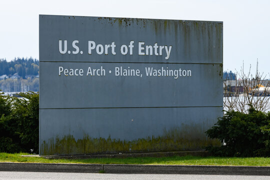 Blaine, WA, USA - April 6, 2022; Sign For US Port Of Entry At The Peace Arch Crossing In Blaine Washington