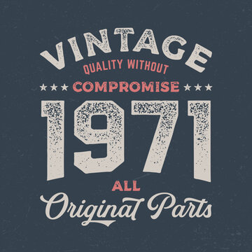 Vintage 1971, All Original Parts - Fresh Birthday Design. Good For Poster, Wallpaper, T-Shirt, Gift.