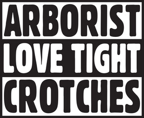 Arborist Love Tight Crotches.eps