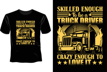 Skilled enough to be a truck driver crazy enough to love it T Shirt Design, Trucker Driver T-Shirt Design