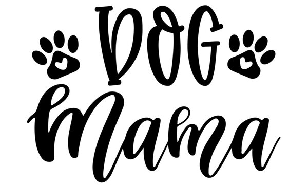 Dog Mama Svg, Dog Mom Svg, Dog Mom Cut File, Dog Lover Svg, Dog Paw Svg, Cut File For Cricut, Silhouette, Digital Download