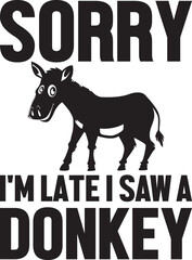orry i'm late i saw a donkey.eps