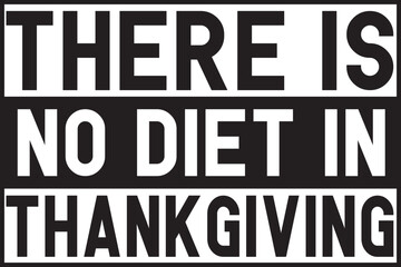 There Is No Diet In Thankgiving.eps