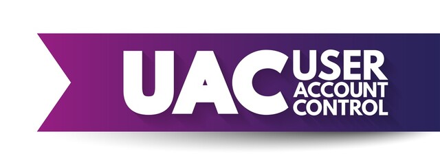 UAC User Account Control - helps prevent malware from damaging a PC and helps organizations deploy a better-managed desktop, acronym text concept background