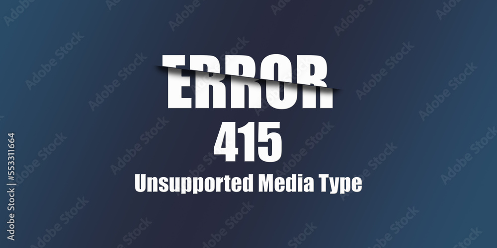 Poster 415 unsupported media type - https status code. illustration on blue background. for website. error 