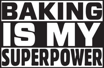 baking is MY SUPERPOWER.eps File, Typography t-shirt design