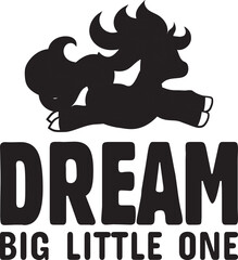 dream big little one.epsFile, Typography t-shirt design