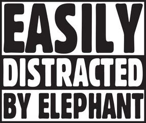 easily distracted by elephant.epsFile, Typography t-shirt design