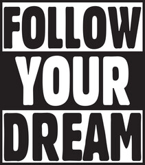 follow your dream.epsFile, Typography t-shirt design