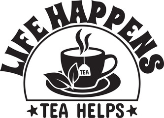  life happens tea helps.eps File, Typography t-shirt design