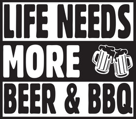  life needs more beer & bbq.eps File, Typography t-shirt design