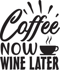 coffee now wine later