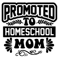 promoted to homeschool mom svg