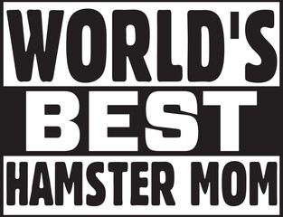 world's best hamster mom.eps File, Typography T-Shirt Design