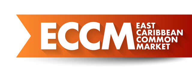 ECCM East Caribbean Common Market - group of 20 developing countries in the Caribbean that have come together to form an economic and political community, acronym text concept background