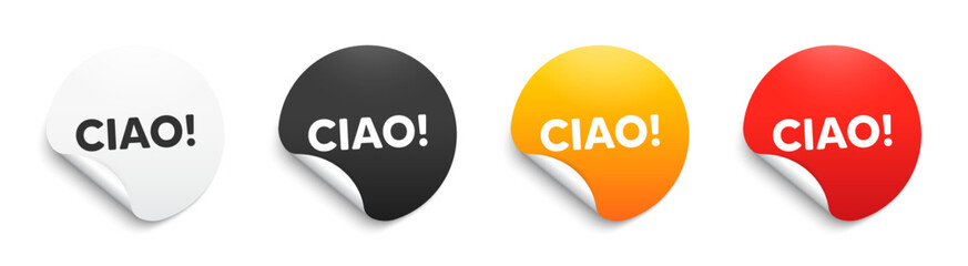 Ciao welcome tag. Round sticker badge with offer. Hello invitation offer. Formal greetings message. Paper label banner. Ciao adhesive tag. Vector