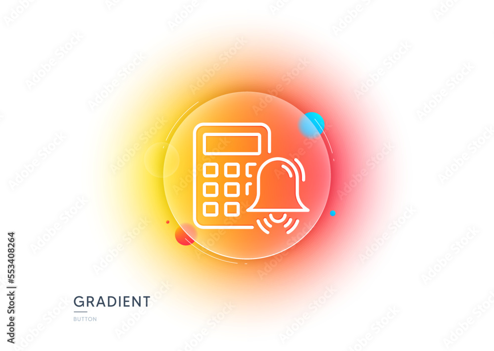 Poster calculator alarm line icon. gradient blur button with glassmorphism. accounting sign. calculate fina