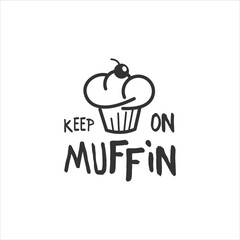 Fototapeta na wymiar Funny Quote Design with Muffin Graphic Idea