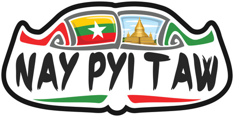Nay Pyi Taw Myanmar Flag Travel Souvenir Sticker Skyline Landmark Logo Badge Stamp Seal Emblem EPS