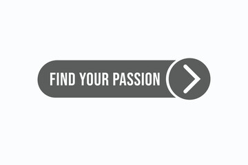 find your passion button vectors. sign label speech bubble find your passion
