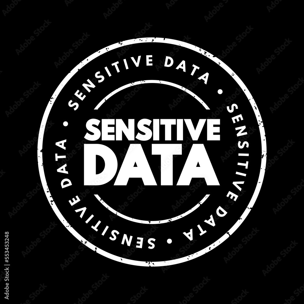 Poster sensitive data - confidential information that must be kept safe from all outsiders unless they have
