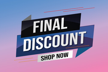 Final discount tag. Banner 3d design template for marketing. Special offer promotion or retail. background banner modern graphic design for store shop, online store, website, landing page	
